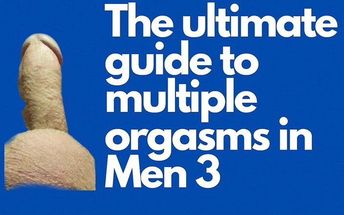 The ultimate guide to multiple orgasms in Men: 第三课。第三天练习多次中断