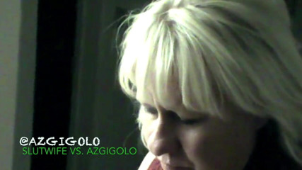 AZGIGOLO: La moglie bionda troia vs. Azgigolo