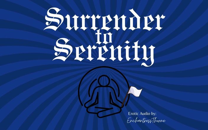 EnchantressThorne: Render-se à Serenity: uma Jornada da Dominação Gentil