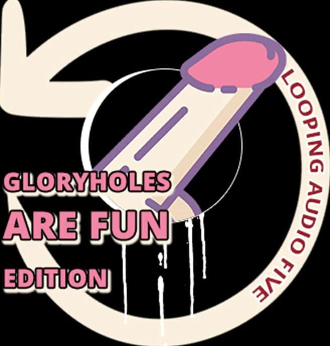 Campsissyboi: AUDIO ONLY - Looping audio five glory holes are fun edition