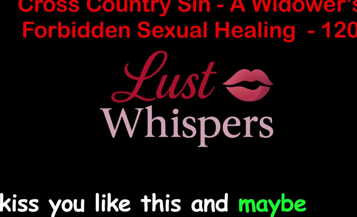 LustWhispers: Cross Country Sin: a Widower’s Sexual Healing Part 120 - English Audio...