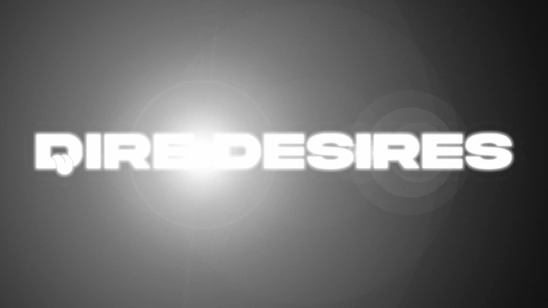 Dire Desires: Told You About the Dick