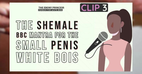 Shemale Domination: Clip 3 the ebony princess the shemale bbc mantra for the...