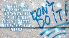 Warning!!! You’ll Never Smoke Again After Watching This - This Filthy Trick Will Destroy Your Smoking Habit Forever
