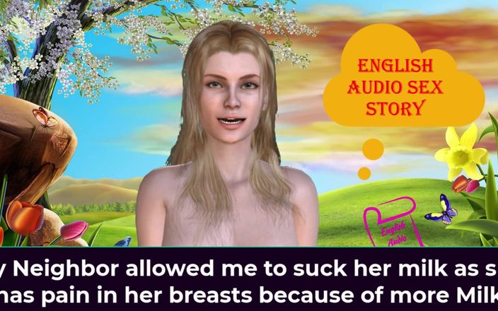 English audio sex story: 我的邻居允许我吮吸她的乳汁，因为她的乳房因为更多的牛奶而痛苦 - 英语音频性爱故事
