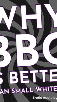 Why BBC Is Better Than Small White Penis