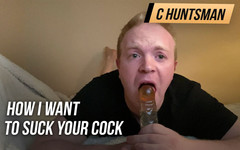 C_Huntsman: Bagaimana saya mahu menghisap zakar awak dan deepthroat gag