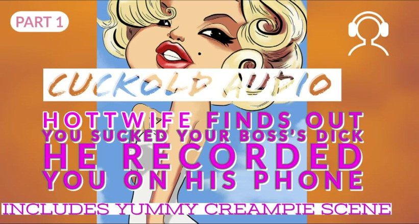 Campsissyboi: NUMAI AUDIO - PT1 Soția sexy află că ți-ai supt pula șefului și te-a înregistrat...