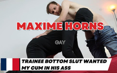 Maxime horns: Bottom Straight Slut Wanted My Cum in His Ass Bareback...