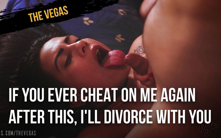 The Vegas: Om du någonsin fuskar på mig igen efter detta, kommer...