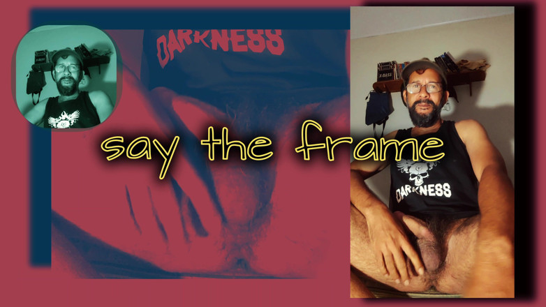 Stink HairyMale: Say the Frame