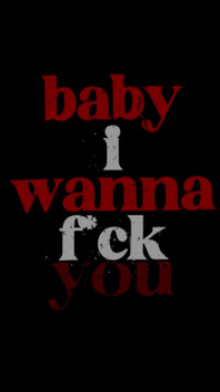 Do You Want Me to Fuck You?