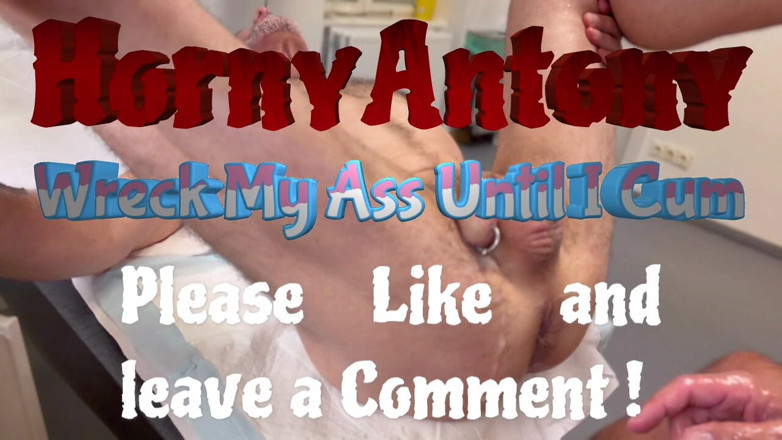 HornyAntony: Wreck My Ass Until I Cum