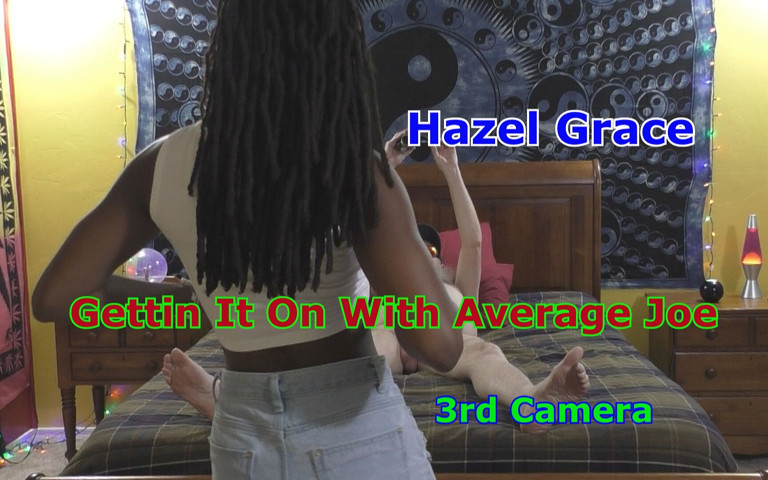 Hazel Grace - Gettin It on with Average JOE 3rd Camera (Average Joe Lets Get Nasty) Hazel Grace - Gettin It on with Average JOE 3rd Camera (Average Joe Lets Get Nasty)