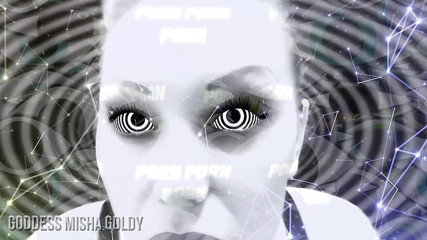 Goddess Misha Goldy: Porn addiction deepening! another night of mesmerizing porn addiction mind...