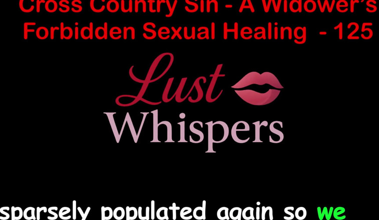 LustWhispers: 크로스 컨트리 죄 : 미망인의 금지 된 성적 치유 125 부 - 영어 오디오 섹스 이야기