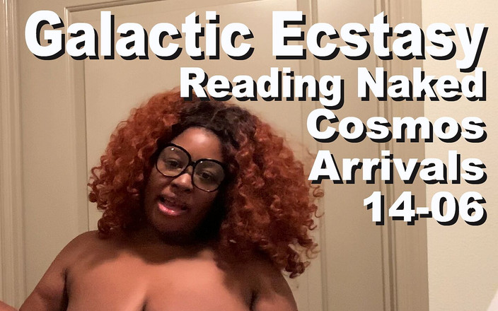 Cosmos naked readers: Galactic Ecstasy Membaca Bogel The Cosmos Ketibaan 14-06
