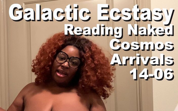 Cosmos naked readers: Extaz galactic Lectură Nud Sosiri Cosmos 14-06