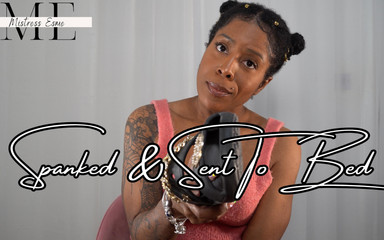 Mistress Esme: Sculacciata e mandata a letto