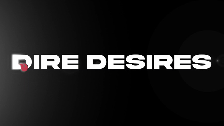 Dire Desires: 오후의 기쁨 3부