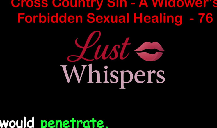 LustWhispers: Cross Country Sin a Widower's Forbidden Sexual Healing Part 76 - English...