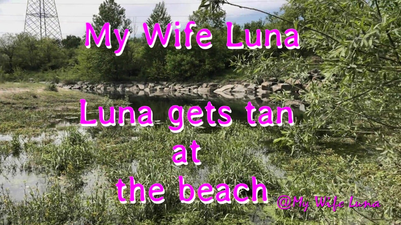 My Wife Luna: Luna wird am strand gebräunt