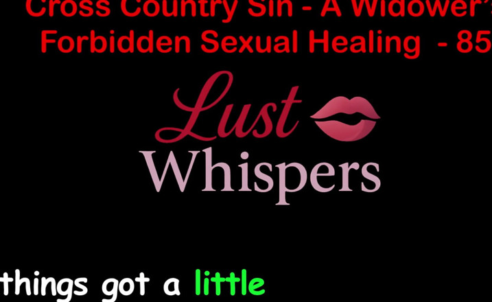LustWhispers: Cross Country Sin : guérison sexuelle illicite d’un veuf, partie 85 - histoire...