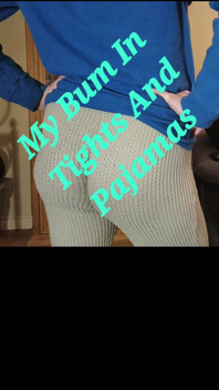 Bubble Butt in Tights and Pajamas.