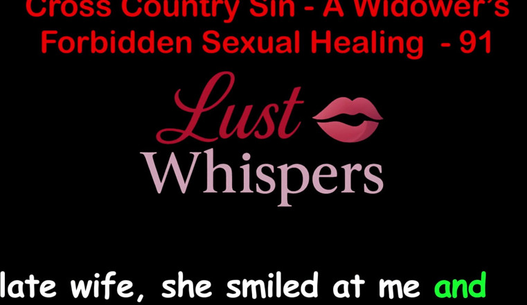 LustWhispers: Cross Country Sin: a Widower’s Sexual Healing Part 91 - English Audio...