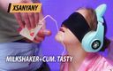 XSanyAny: Milkshaker+cum. Tasty.