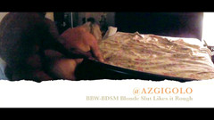 AZGIGOLO: BBW-blonďatá děvka manželka to má ráda drsně
