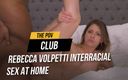 The POV Club: Rebecca Volpetti em sexo interracial em casa