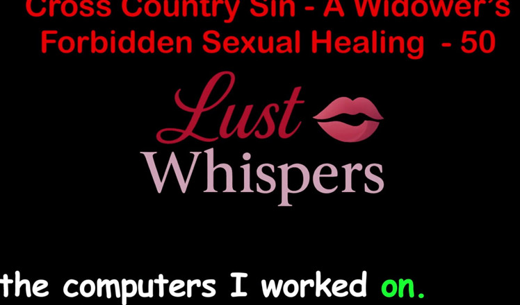 LustWhispers: Cross Country Sin: curación sexual tabú de un viudo, parte 50 -...