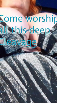 Time to Worshp All This Deep Cleavage