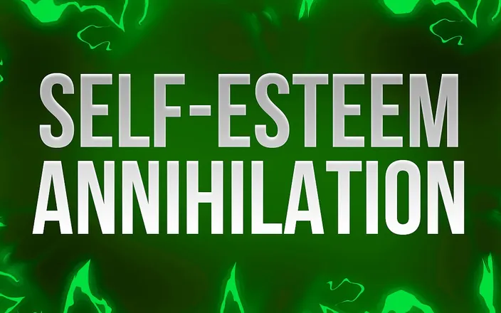 Femdom Affirmations: Self-Esteem Annihilation Affirmations