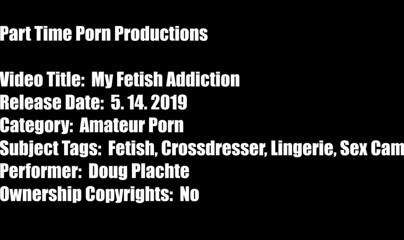 Badboy Entertainment: My fetish addiction