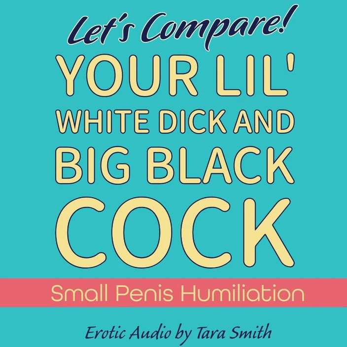 Dirty Words Erotic Audio by Tara Smith: Your Little Dick Compared to BBC Audio Only