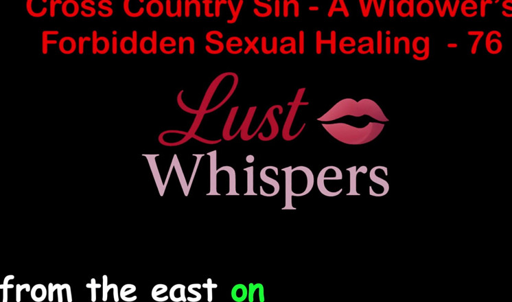 LustWhispers: Cross Country Sin a Widower’s Forbidden Sexual Healing Part 76 - English...