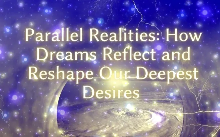 Goddess Misha Goldy: Parallel Realities - How Dreams Reflect and Reshape Our Deepest Desires...