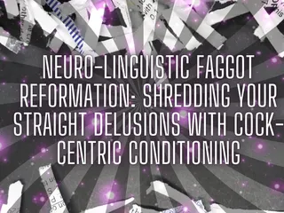 Goddess Misha Goldy: Neuro-linguistic Fag Reformation: Shredding Your Straight Delusions with Cock-centric Conditioning