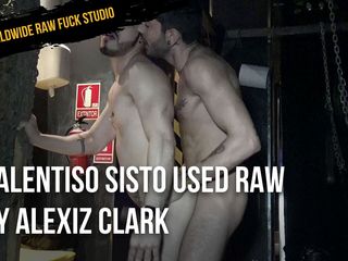 WORLDWIDE RAW FUCK STUDIO: Valentiso Sisto, Alexiz Clark tarafından korunmasız kullanılıyor