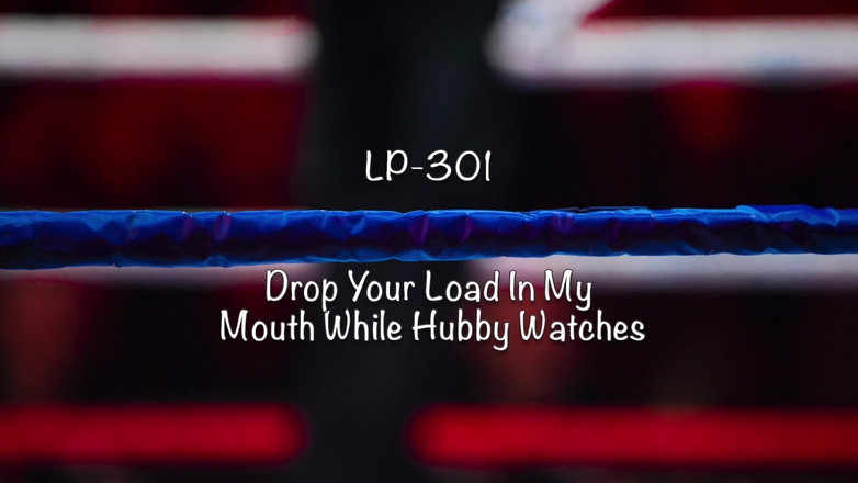 Lady O: LP-301 Урони твою порцию спермы мне в рот, пока мой муженек наблюдает