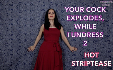 Goddess Circe: Tu polla explota mientras me desnuda 2 striptease calientes