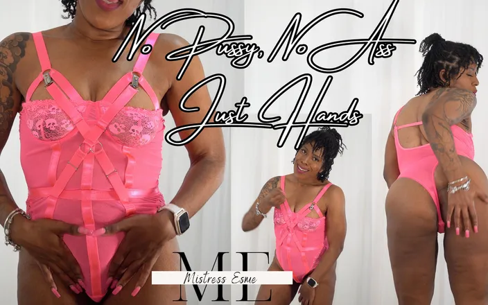 Mistress Esme: No Pussy, No Ass, Just Hands