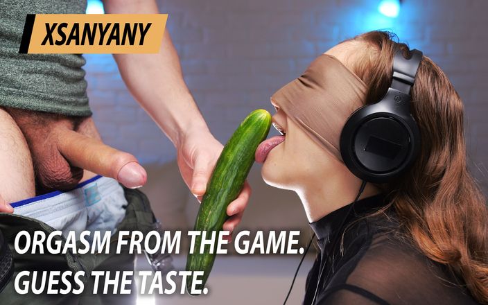 XSanyAny: Orgasme du jeu. Devinez le goût.