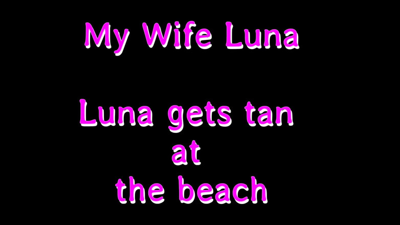 My Wife Luna: Luna se bronzează la plajă