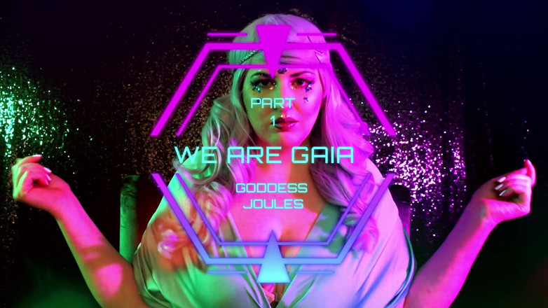 goddessjoules: Асиміляція, частина 1, ми Гайя