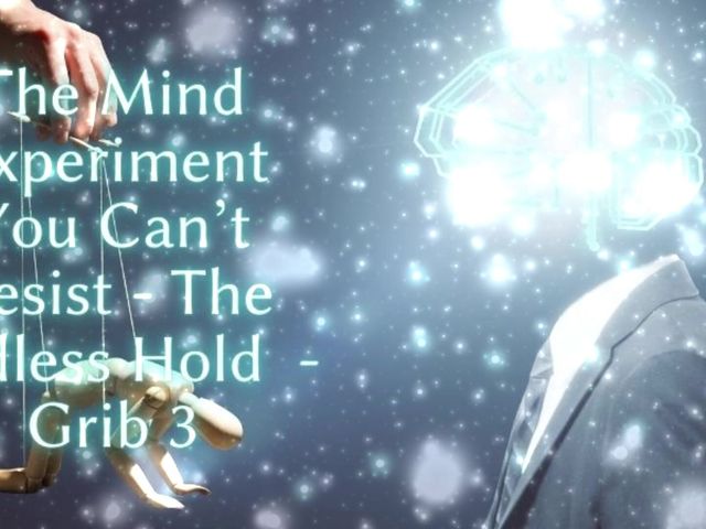 The Mind Experiment You Can’t Resist - the Endless Hold - Grib 3 (Goddess Misha Goldy)