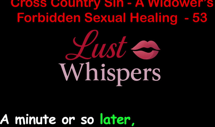 LustWhispers: Cross Country Sin a Widower’s Forbidden Sexual Healing Part 53 - English...