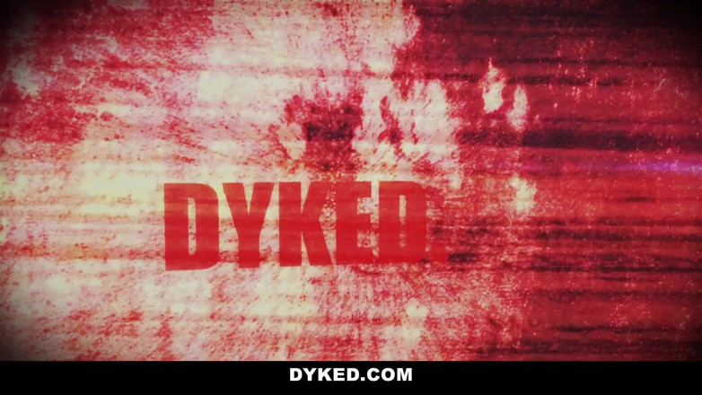Dyked: From now on you are my bitch